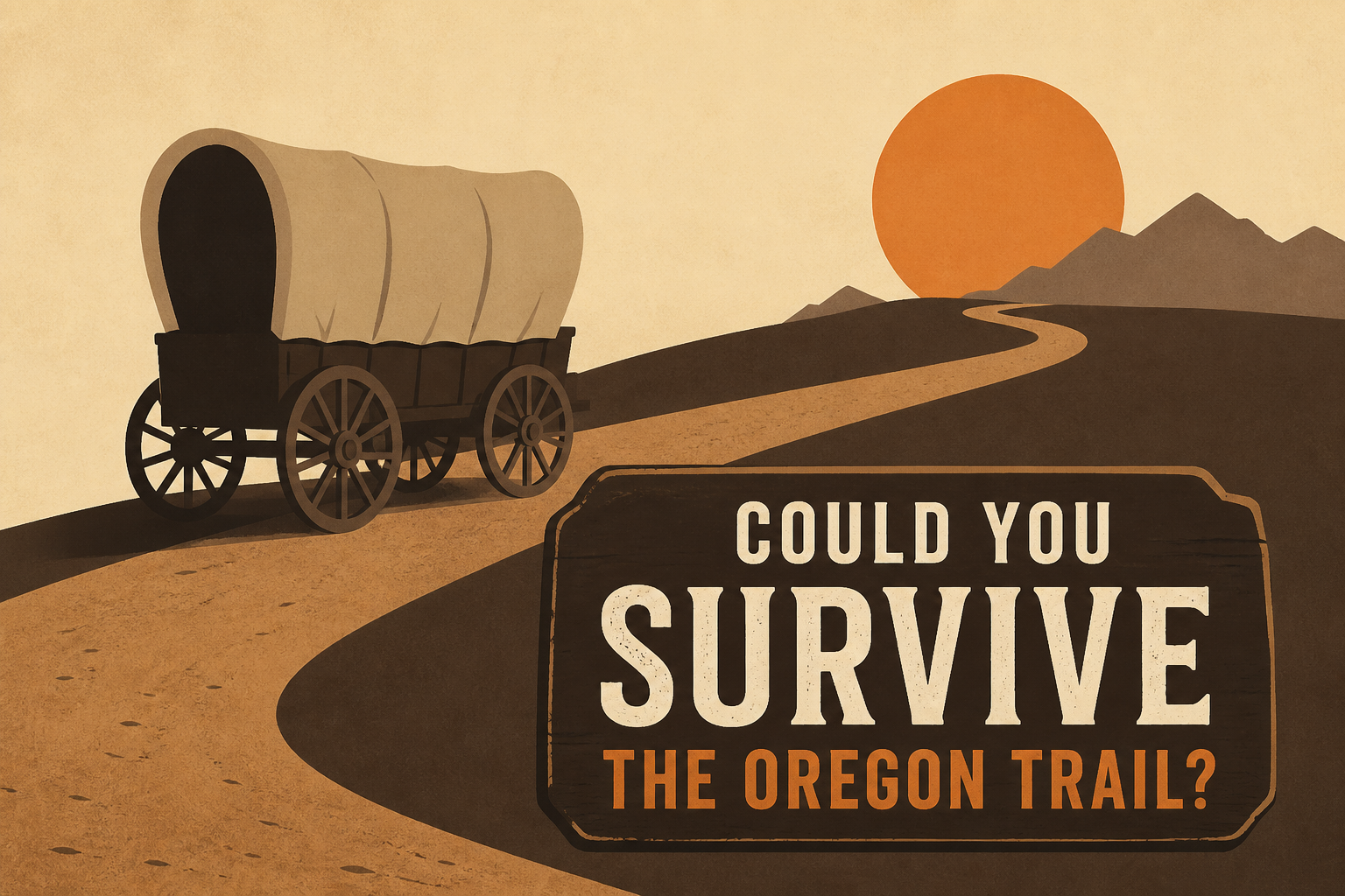 Could You Survive The Oregon Trail?