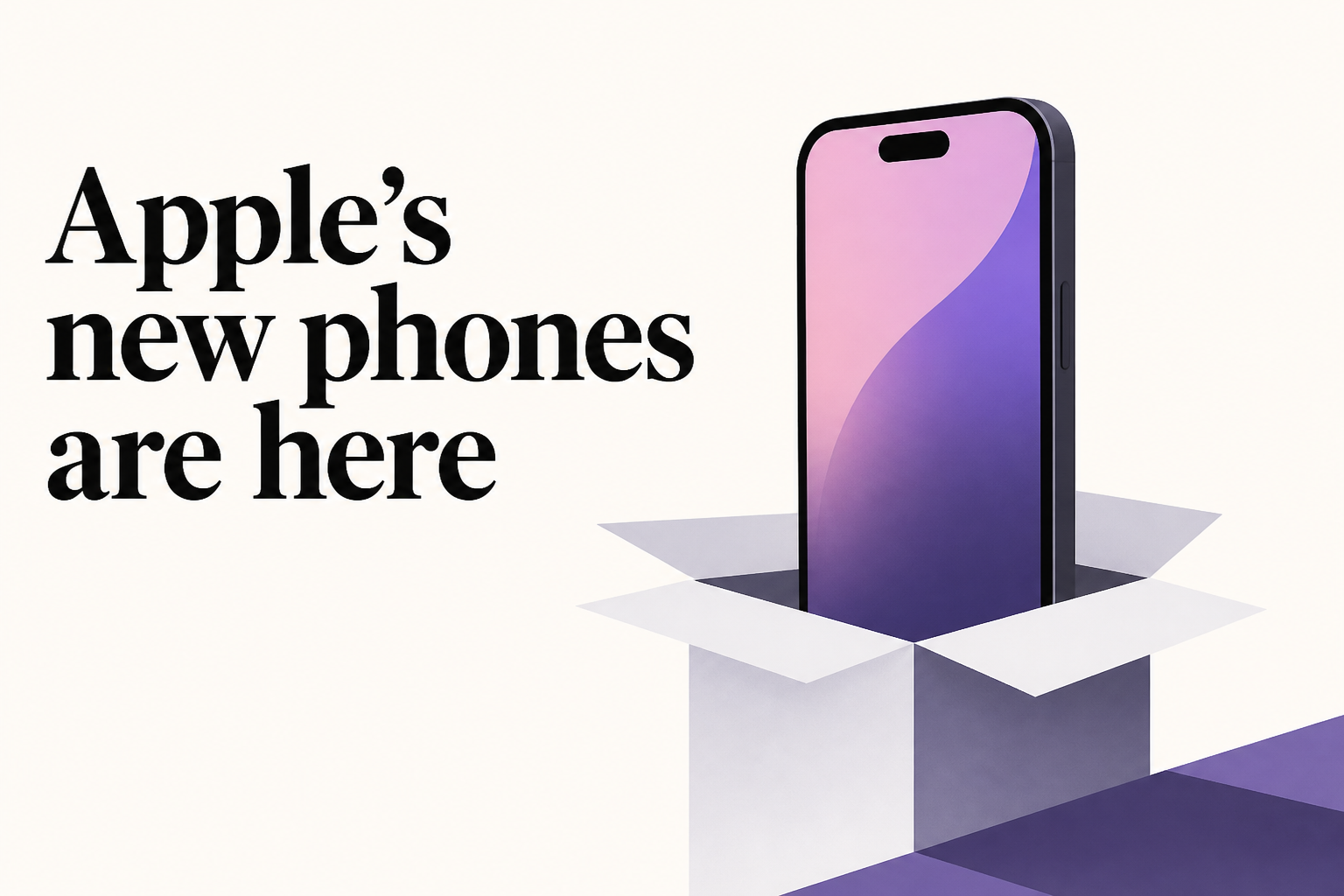 Apple’s new phones are here