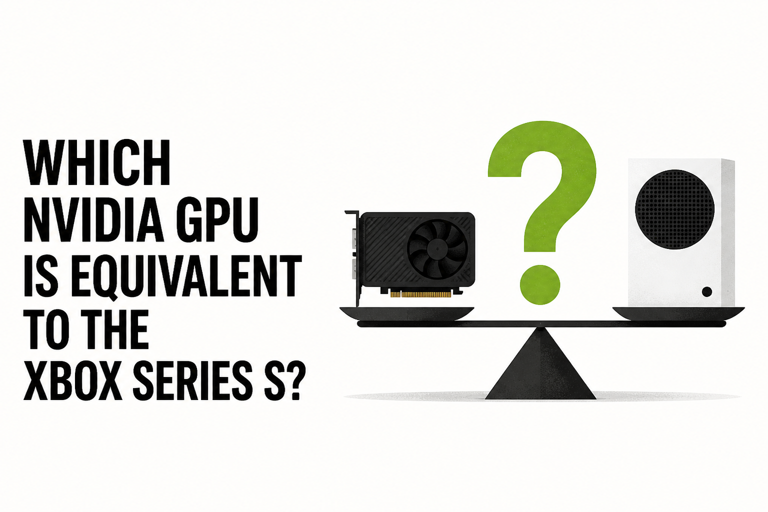 Which Nvidia GPU Is Equivalent To The Xbox Series S?