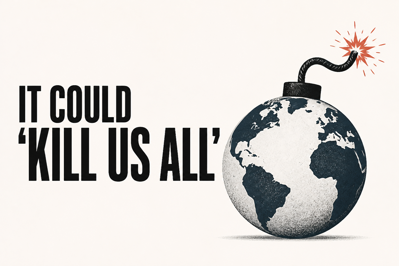 It could 'kill us all'