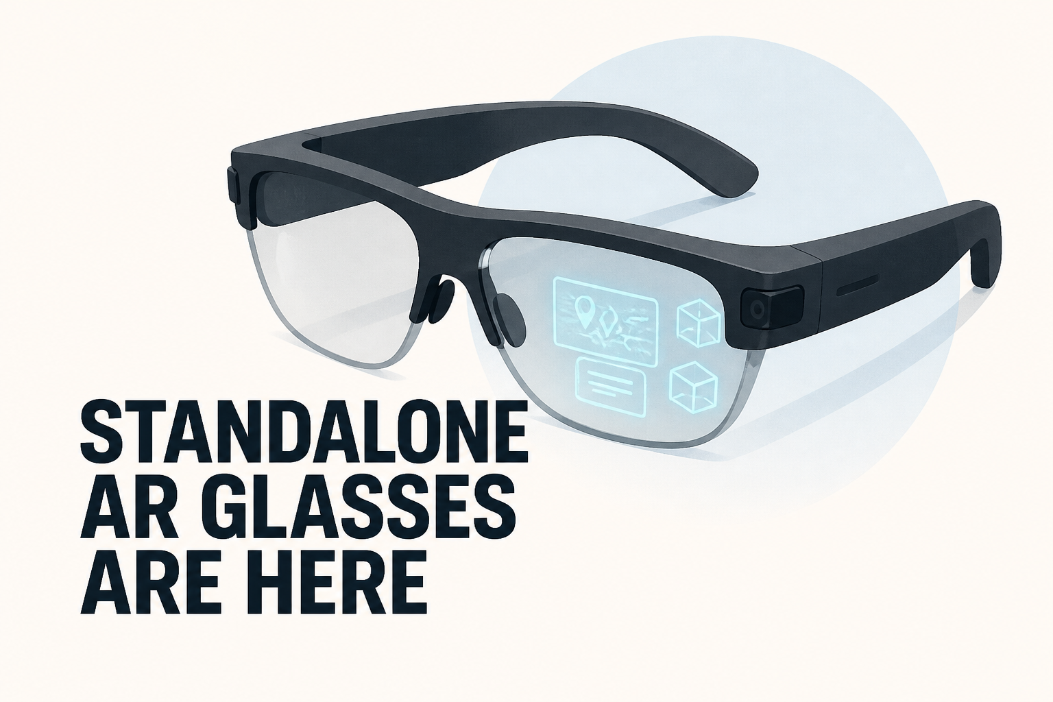 Standalone AR Glasses Are Here