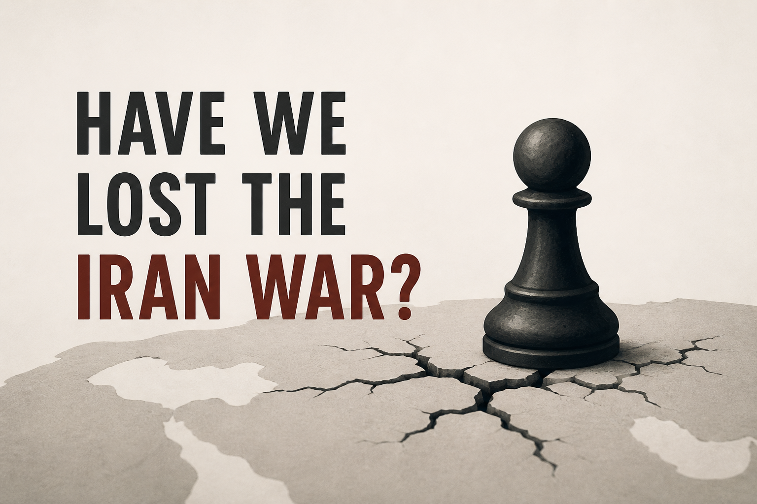 Have We Lost The Iran War?