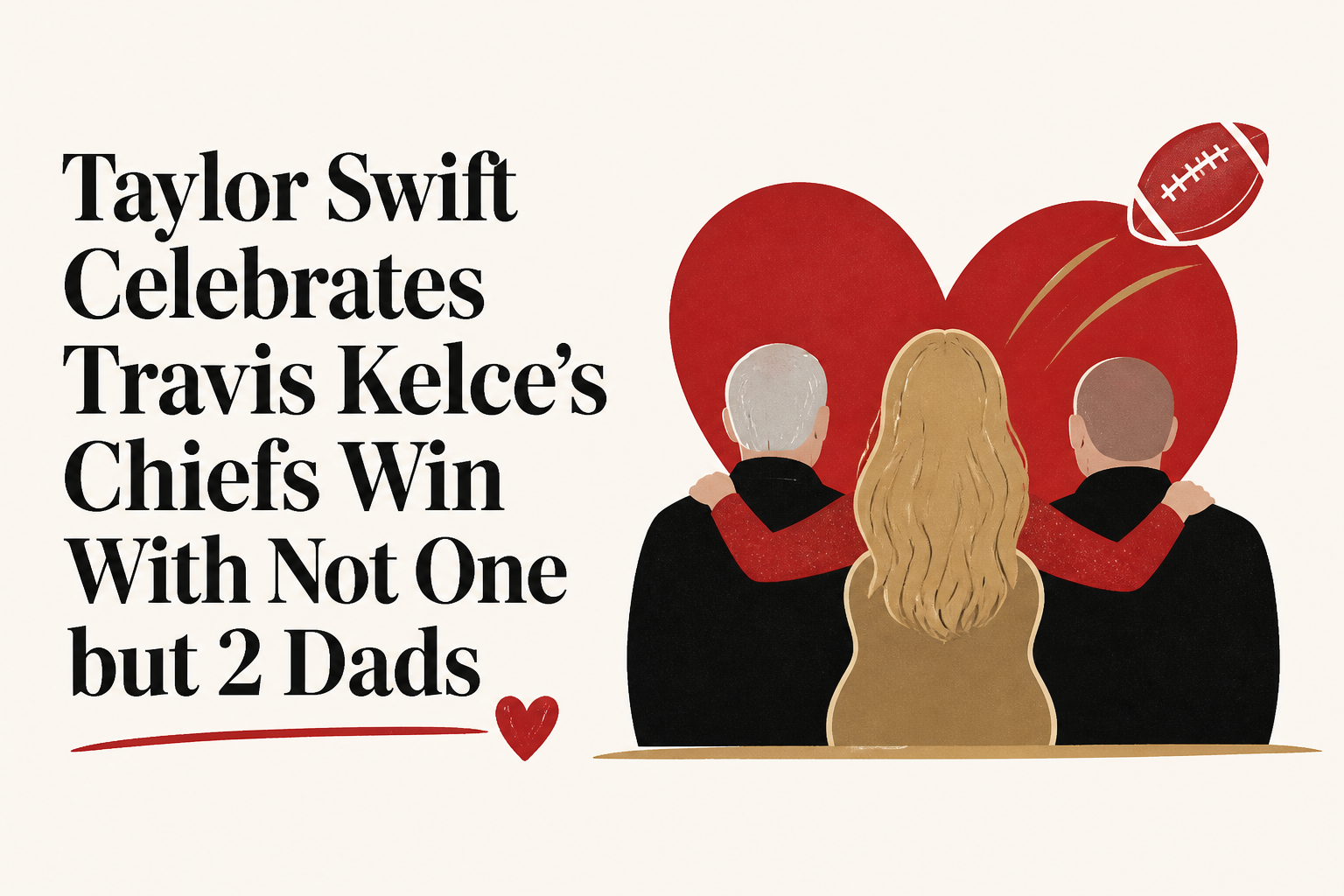 Taylor Swift Celebrates Travis Kelce’s Chiefs Win With Not One but 2 Dads