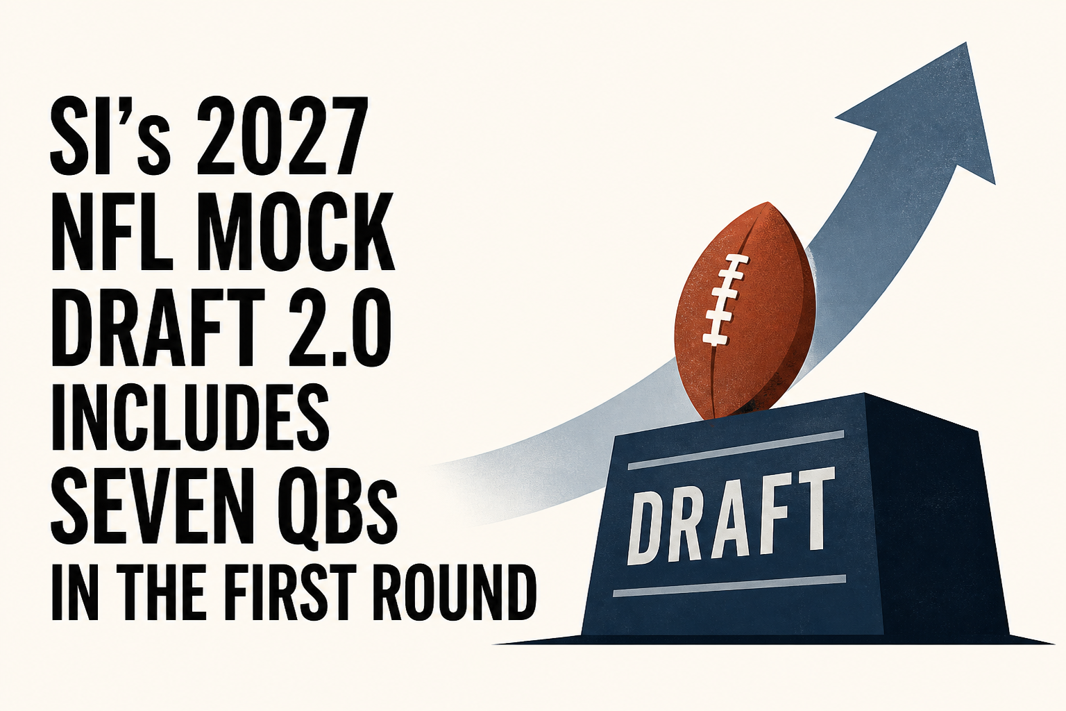 SI’s 2027 NFL Mock Draft 2.0 Includes Seven QBs in the First Round