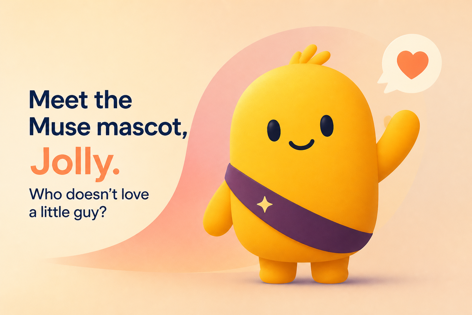 Meet the Muse mascot, Jolly. Who doesn't love a little guy?