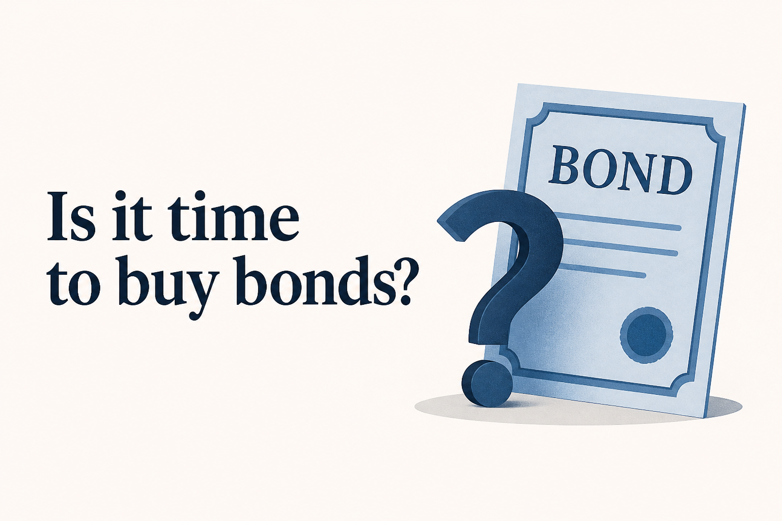Is it time to buy bonds?