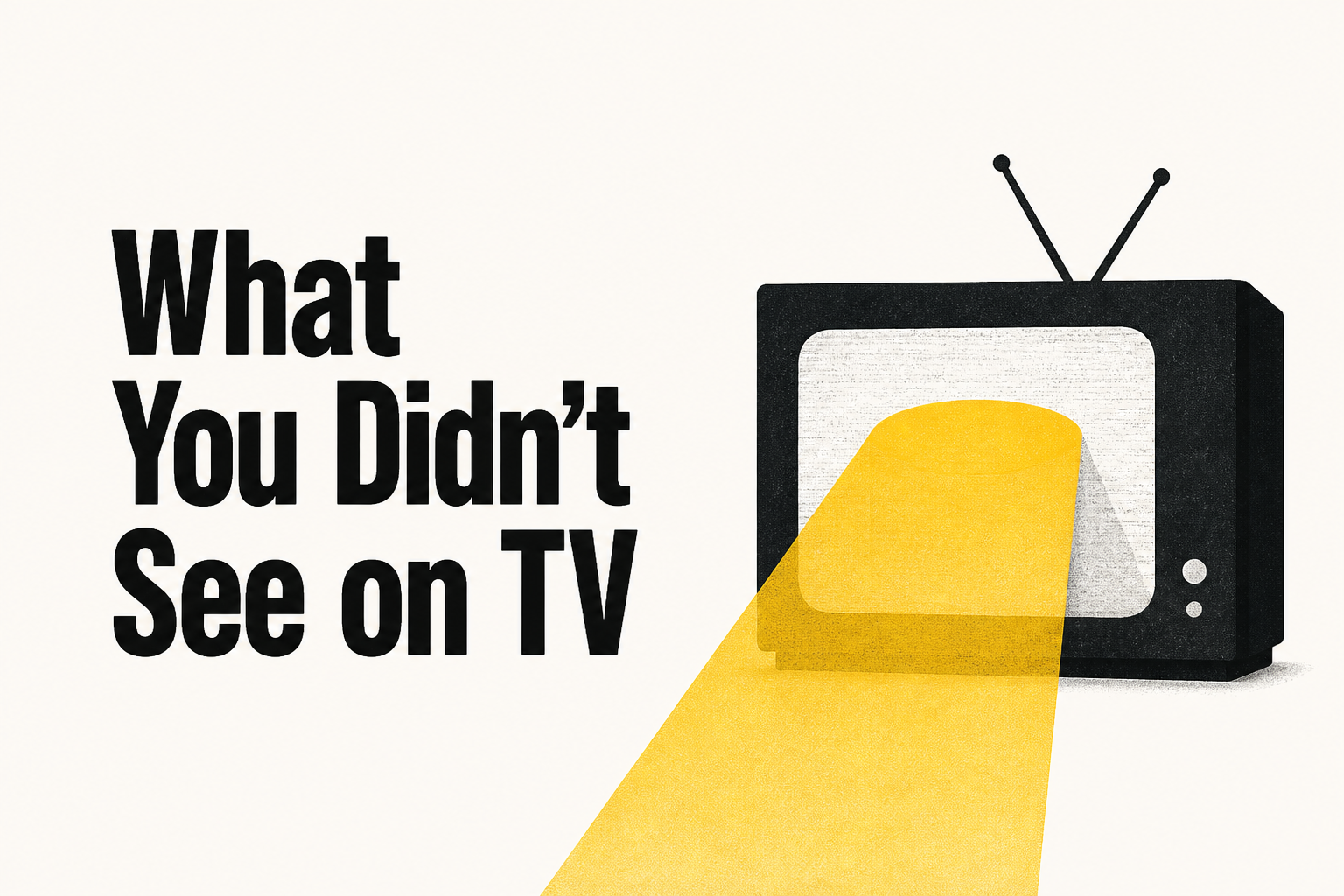 What You Didn't See on TV