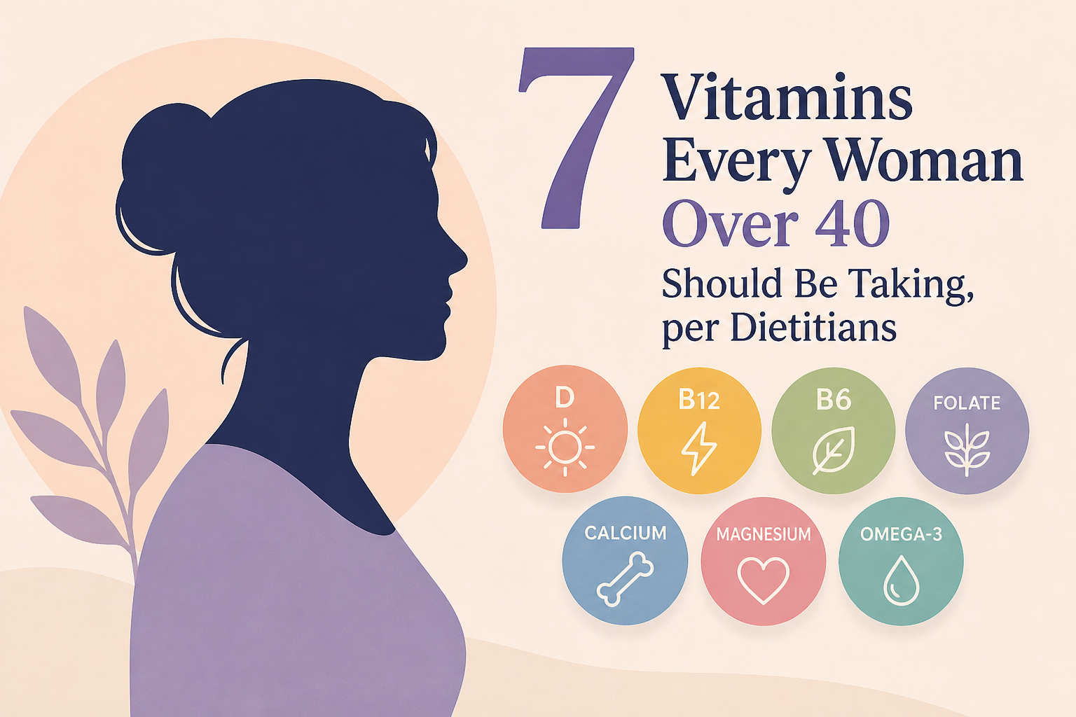 7 Vitamins Every Woman Over 40 Should Be Taking, per Dietitians