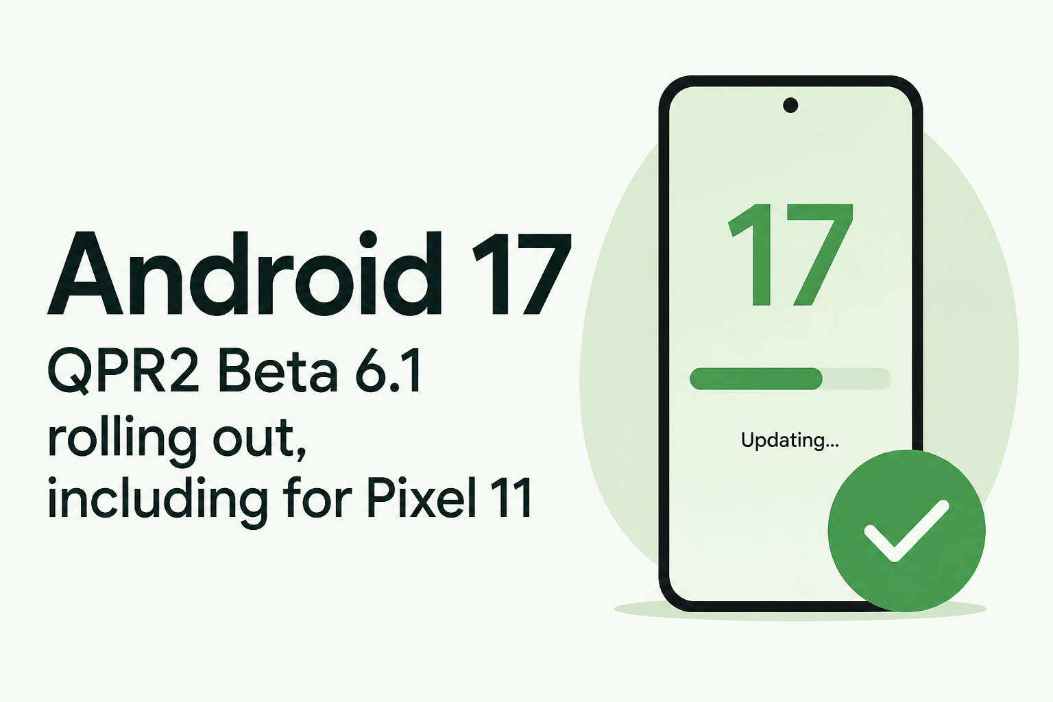 Android 17 QPR2 Beta 6.1 rolling out, including for Pixel 11