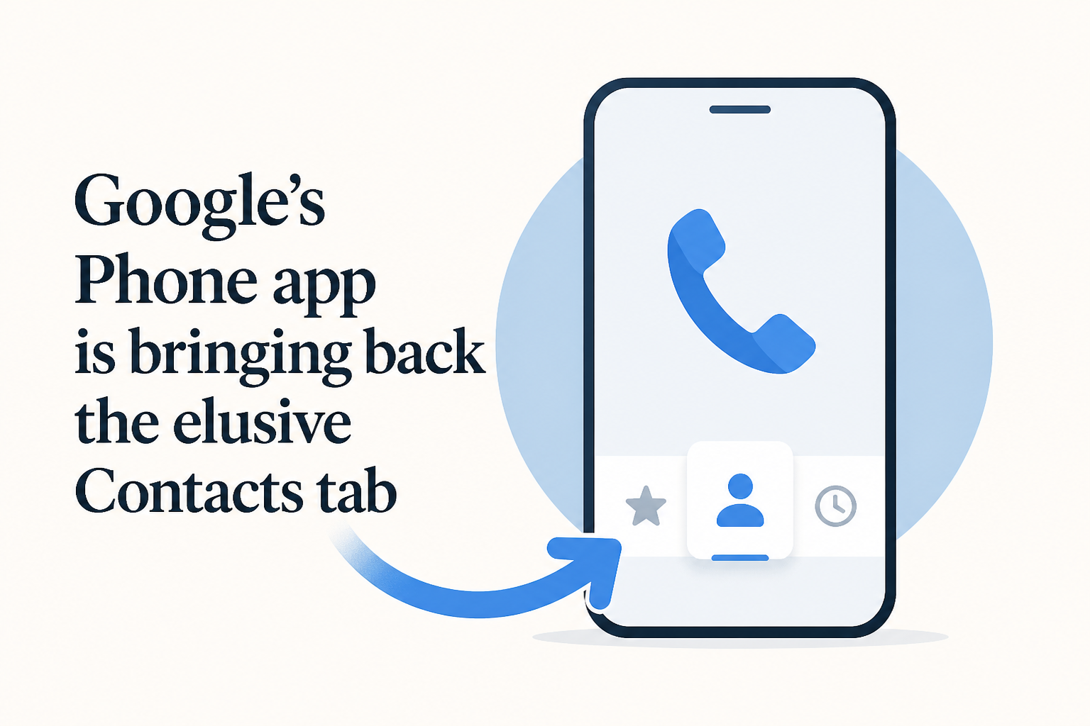 Google’s Phone app is bringing back the elusive Contacts tab