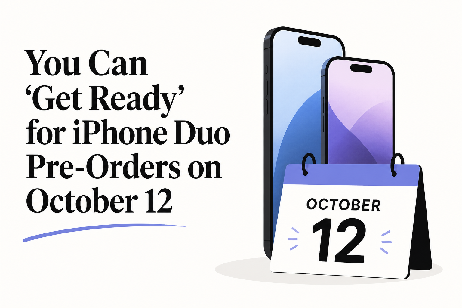 You Can 'Get Ready' for iPhone Duo Pre-Orders on October 12