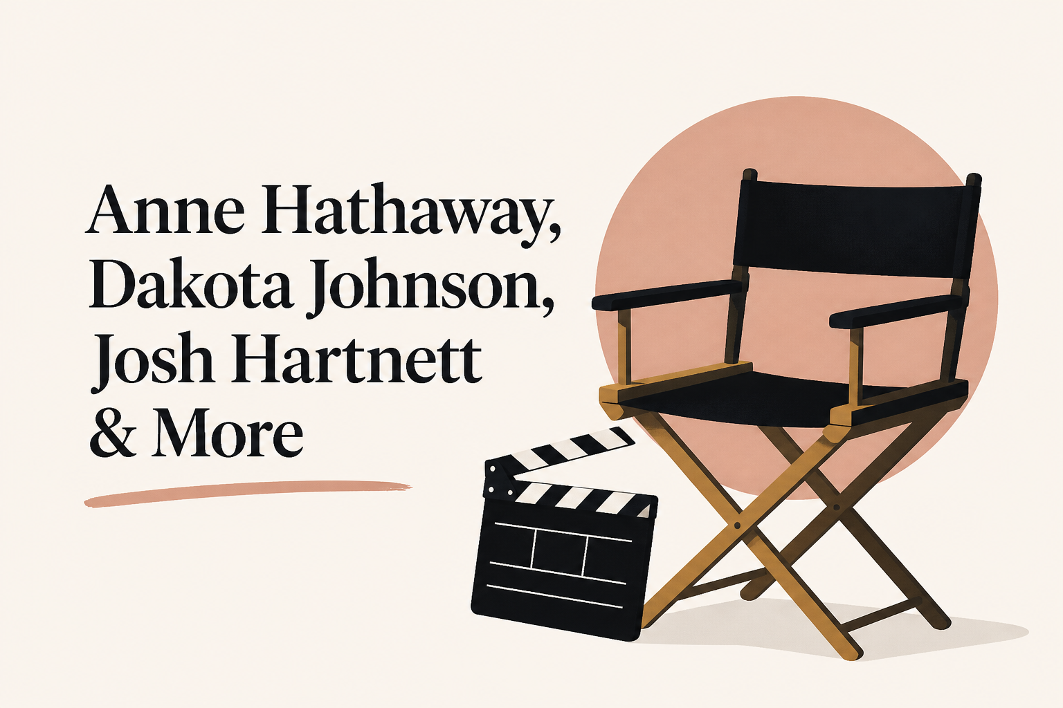 Anne Hathaway, Dakota Johnson, Josh Hartnett & More