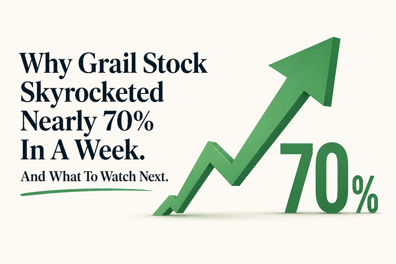 Why Grail Stock Skyrocketed Nearly 70% In A Week. And What To Watch Next.