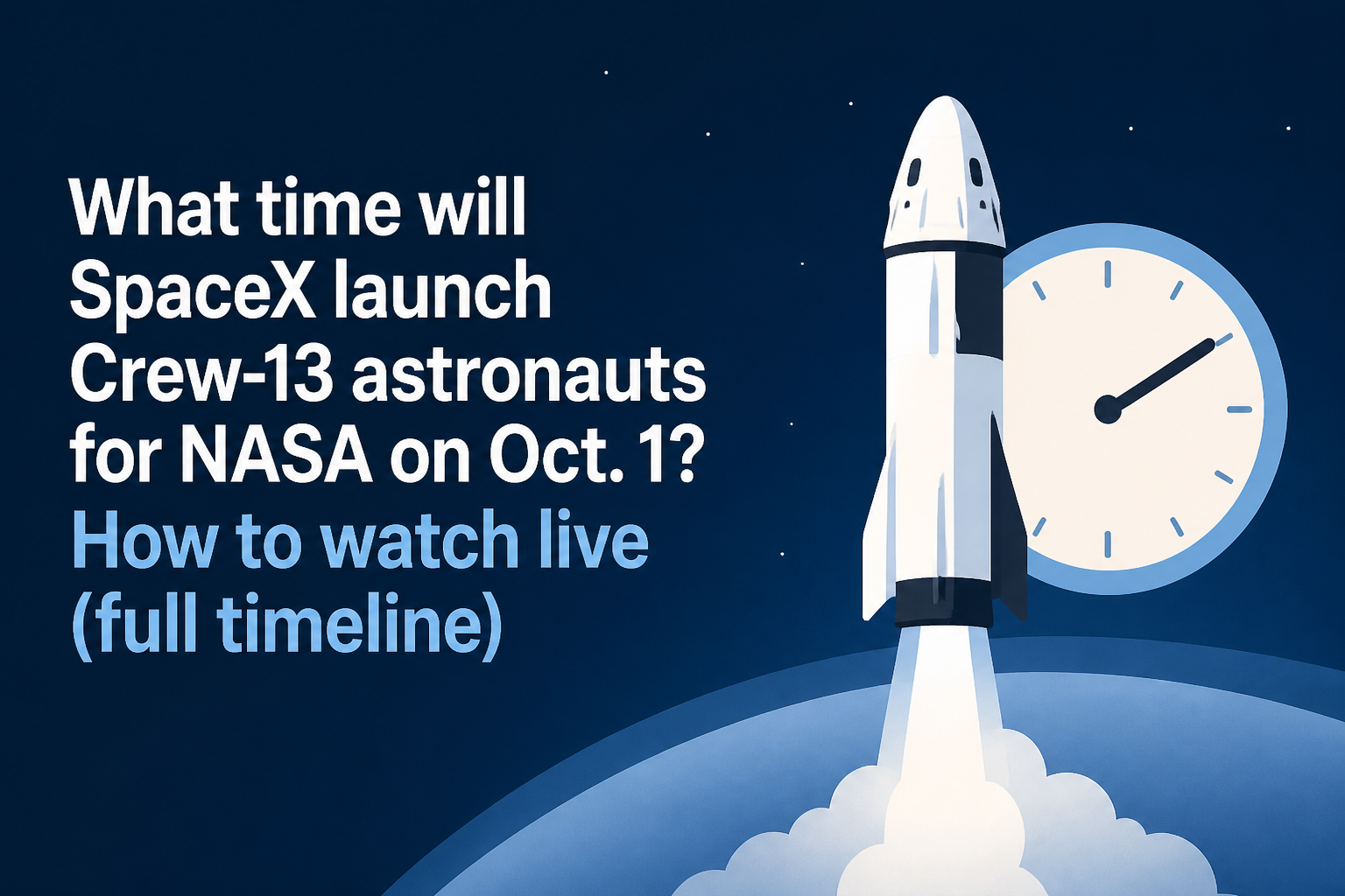 What time will SpaceX launch Crew-13 astronauts for NASA on Oct. 1? How to watch live (full timeline)