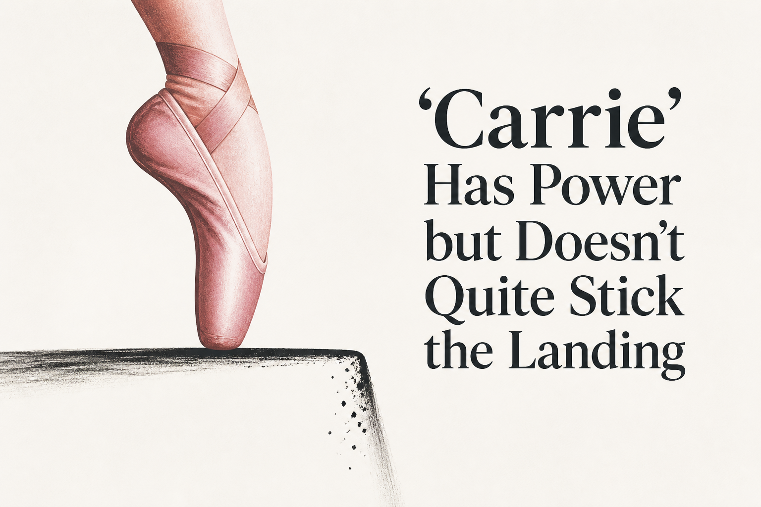 ‘Carrie’ Has Power but Doesn’t Quite Stick the Landing