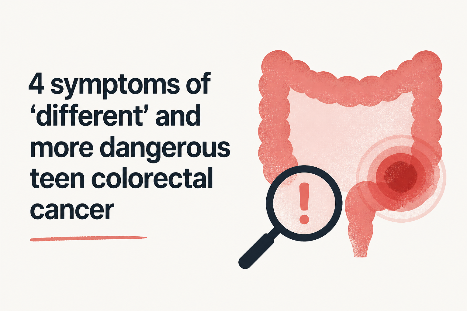 4 symptoms of 'different' and more dangerous teen colorectal cancer