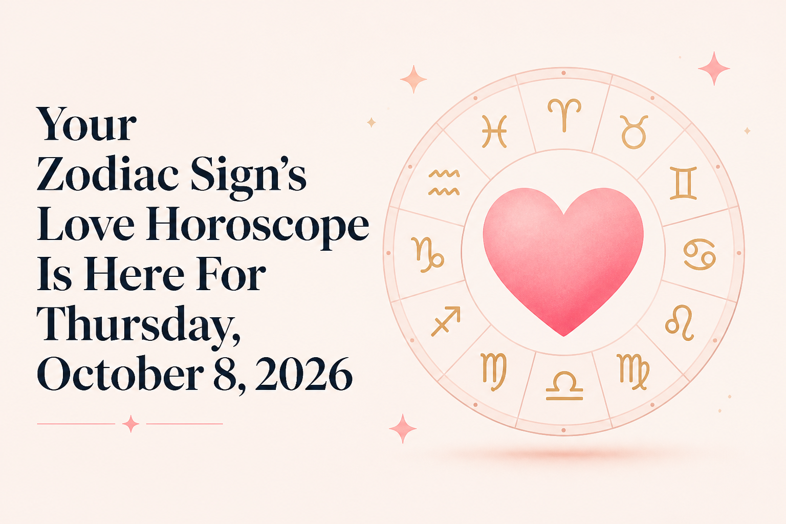 Your Zodiac Sign's Love Horoscope Is Here For Thursday, October 8, 2026