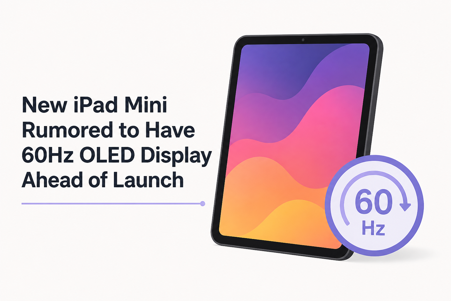 New iPad Mini Rumored to Have 60Hz OLED Display Ahead of Launch