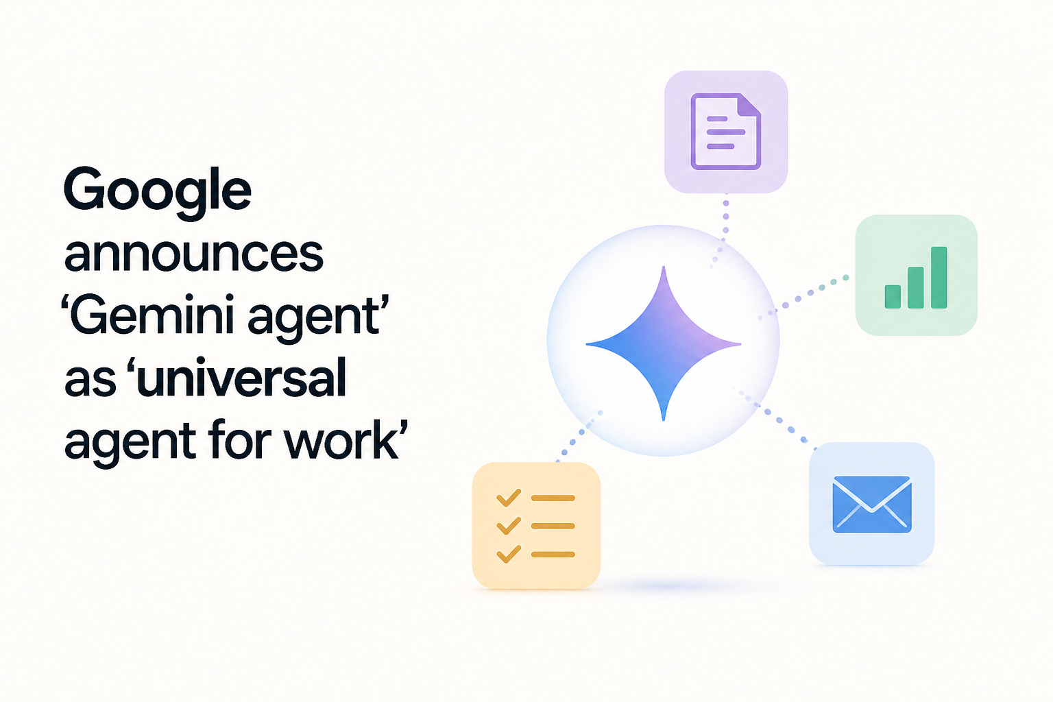 Google announces 'Gemini agent' as ‘universal agent for work’