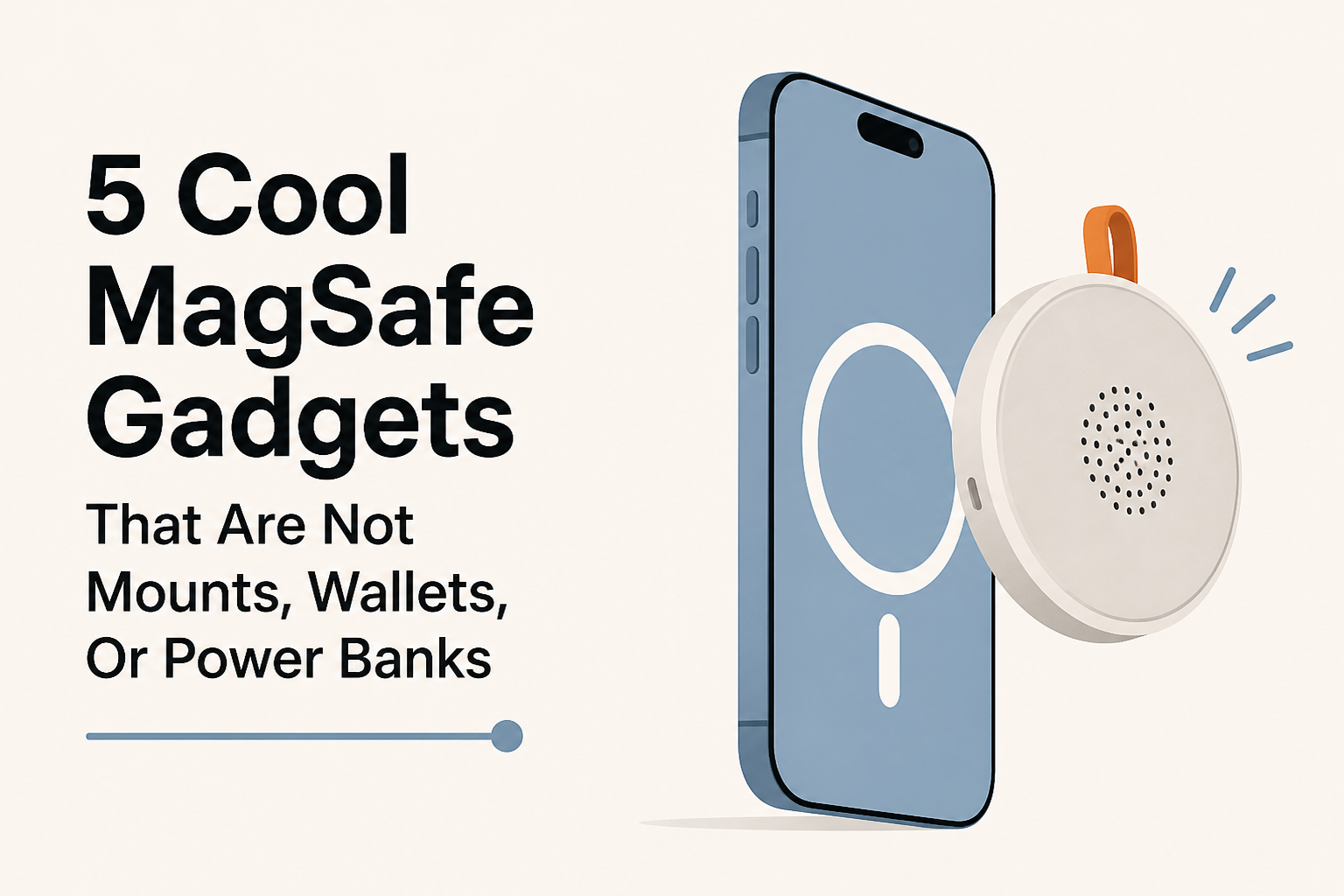 5 Cool MagSafe Gadgets That Are Not Mounts, Wallets, Or Power Banks