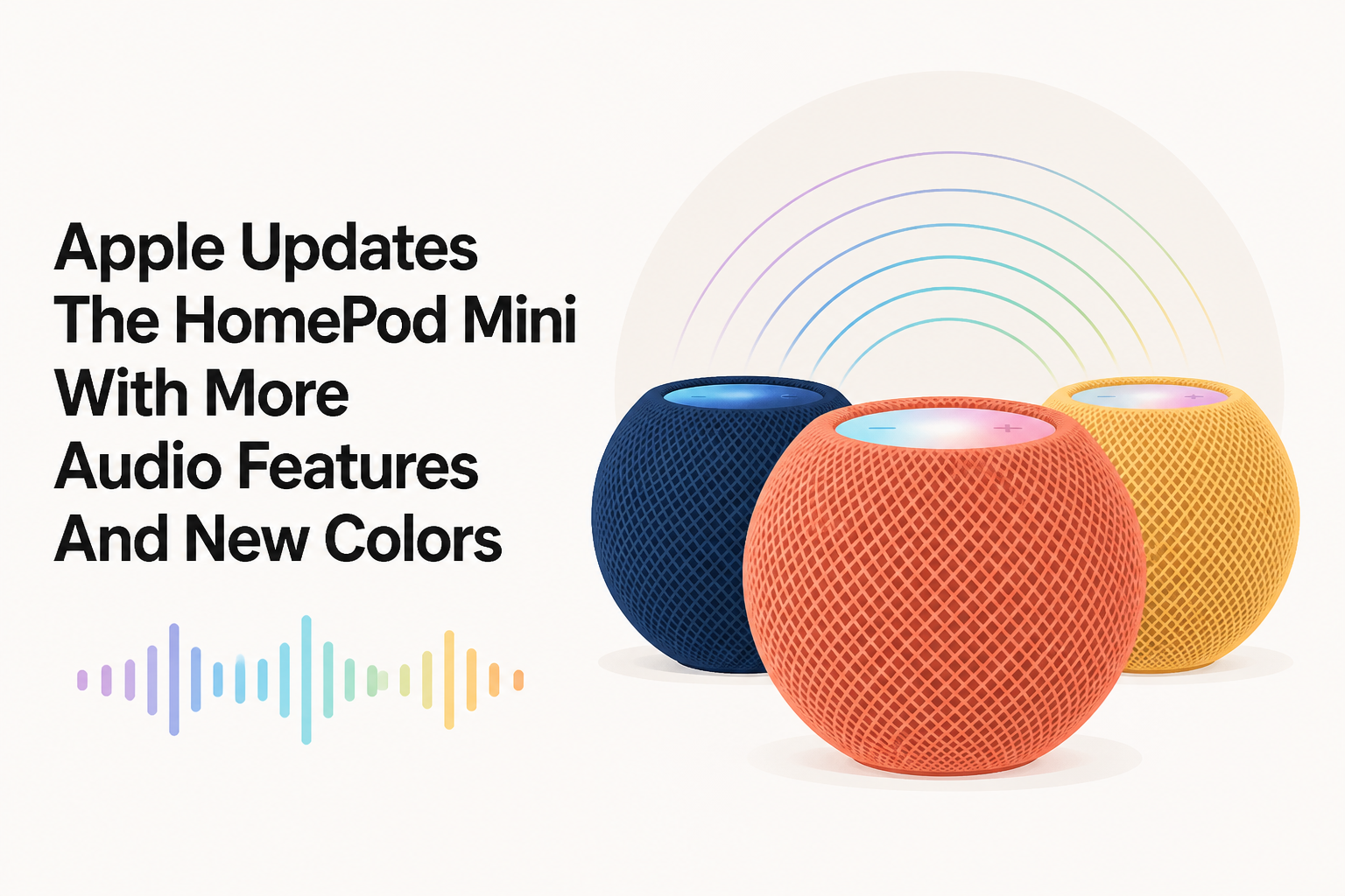 Apple Updates The HomePod Mini With More Audio Features And New Colors