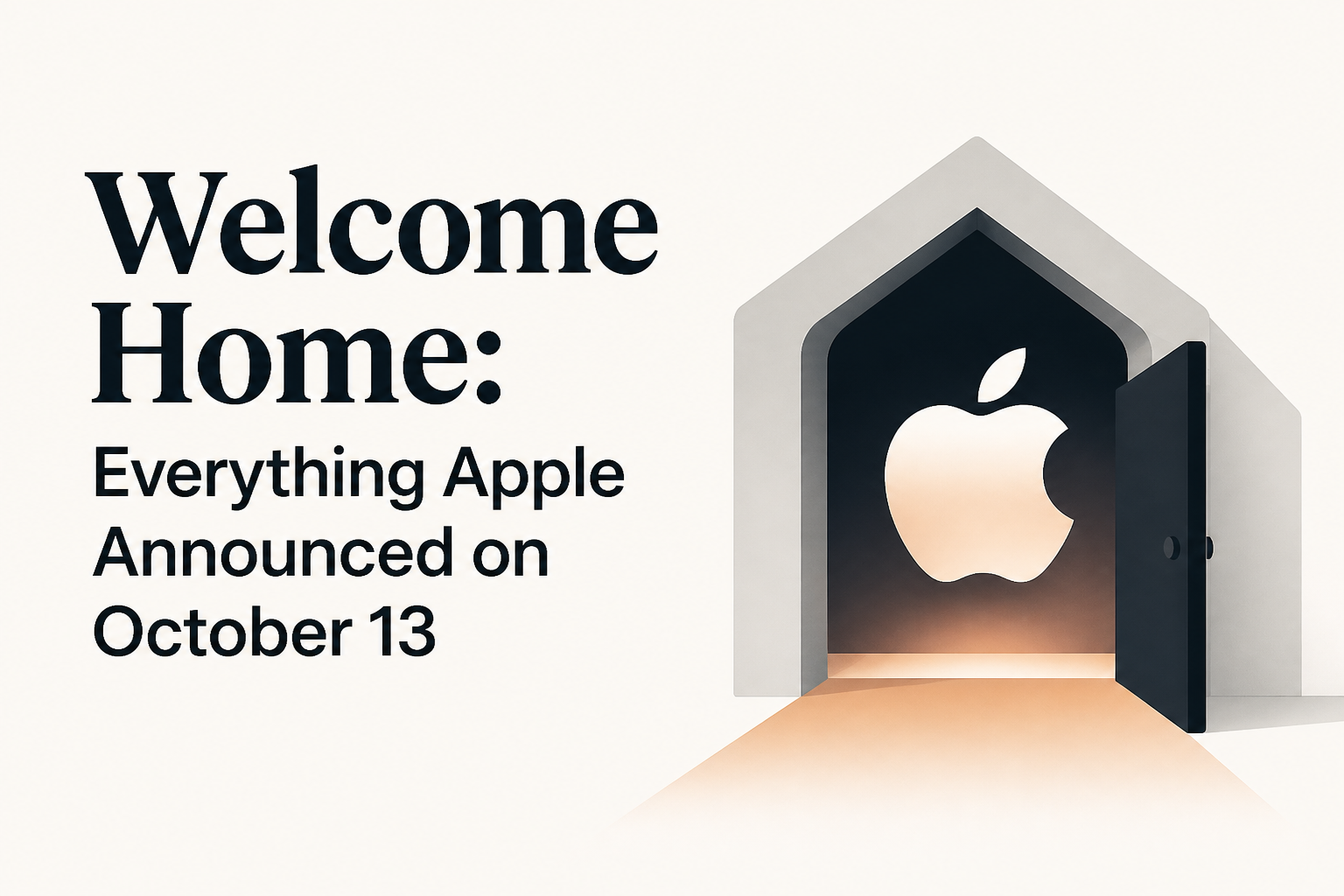 Welcome Home: Everything Apple Announced on October 13