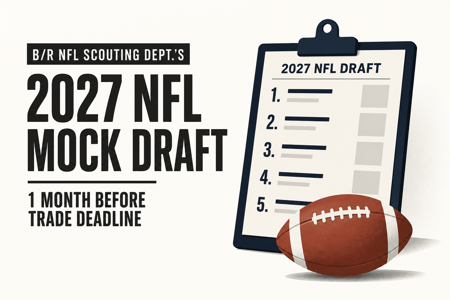 B/R NFL Scouting Dept.'s 2027 NFL Mock Draft 1 Month Before Trade Deadline