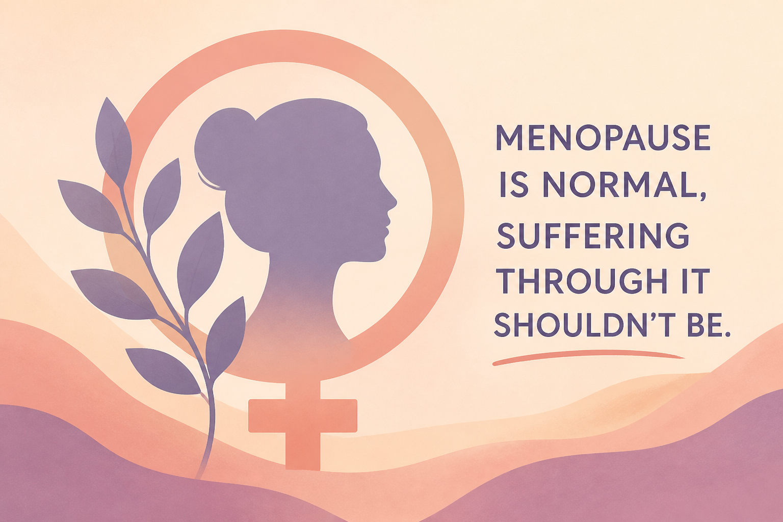 Menopause is normal, suffering through it shouldn't be