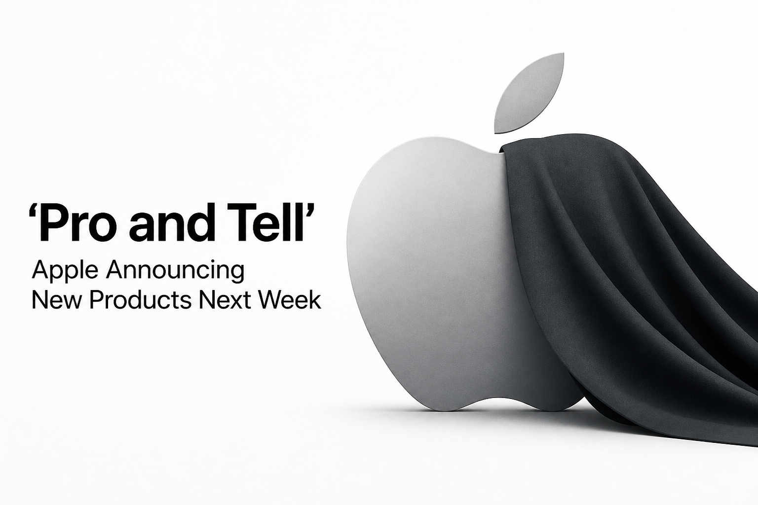 Apple Announcing New Products Next Week: 'Pro and Tell'