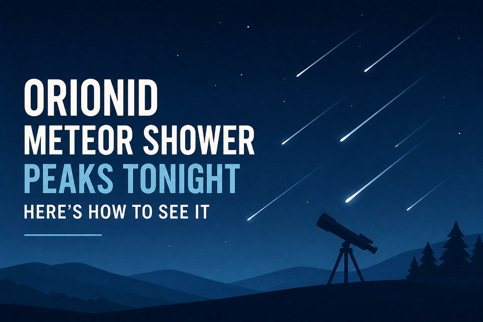Orionid meteor shower peaks tonight - Here's how to see it