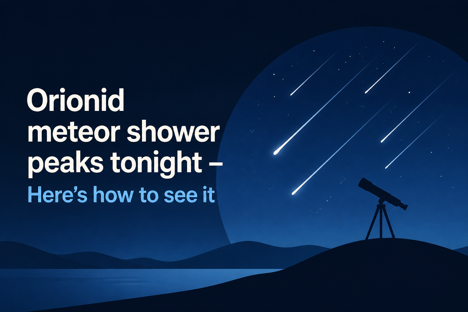 Orionid meteor shower peaks tonight - Here's how to see it