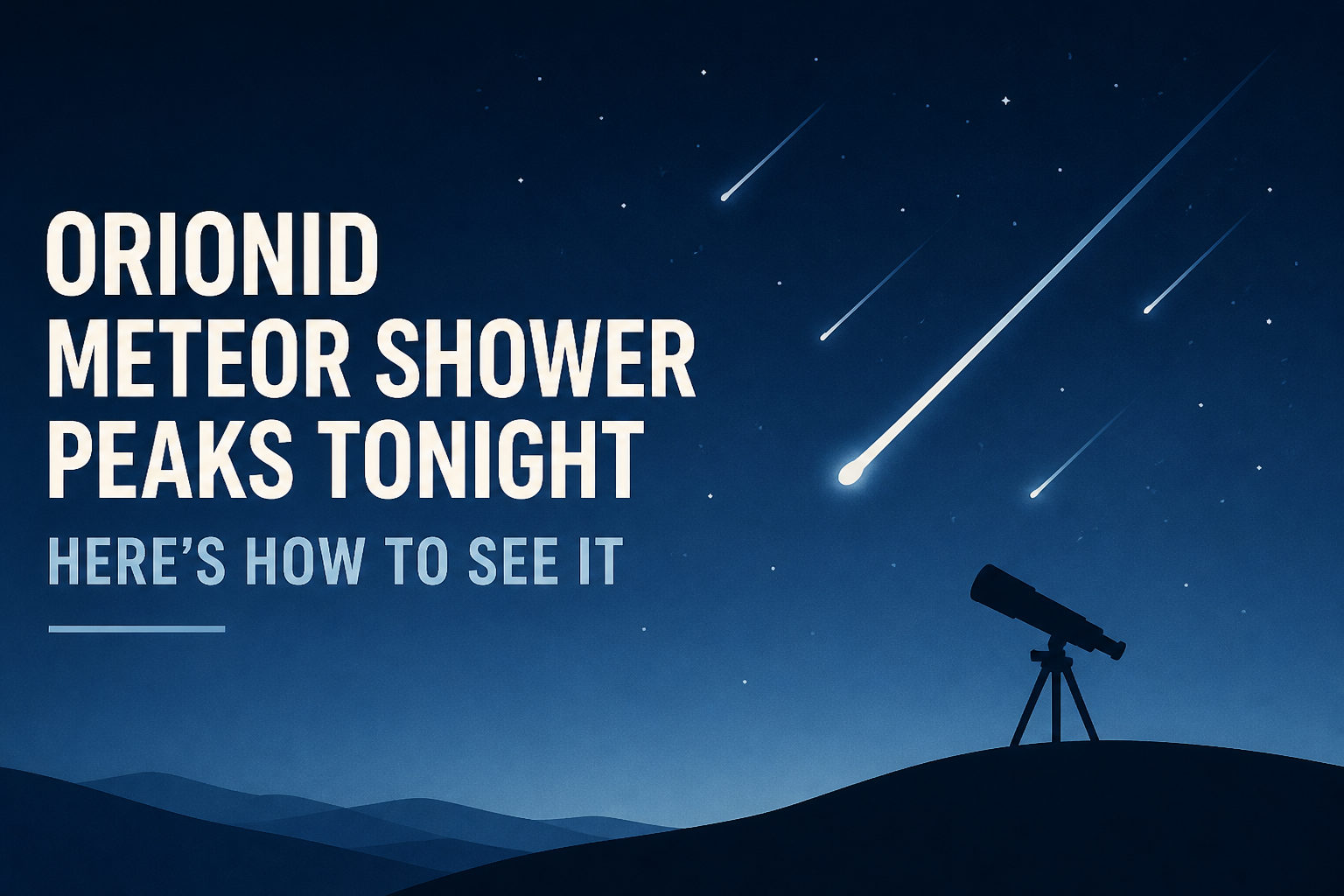Orionid meteor shower peaks tonight - Here's how to see it
