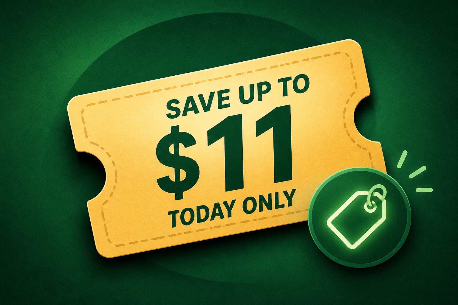 Save Up to $11 Today Only