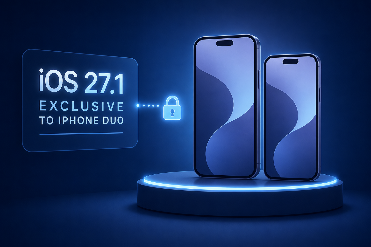 iOS 27.1 is exclusive to iPhone Duo, here’s why