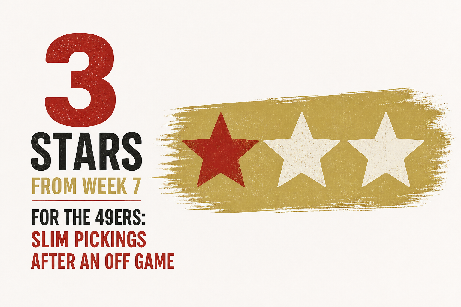 3 stars from Week 7 for the 49ers: Slim pickings after an off game