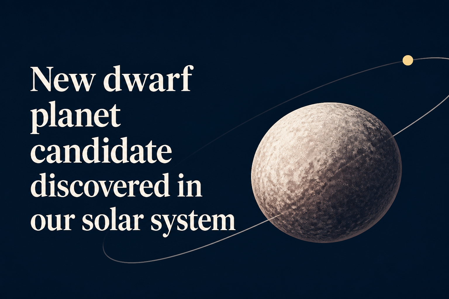 New dwarf planet candidate discovered in our solar system