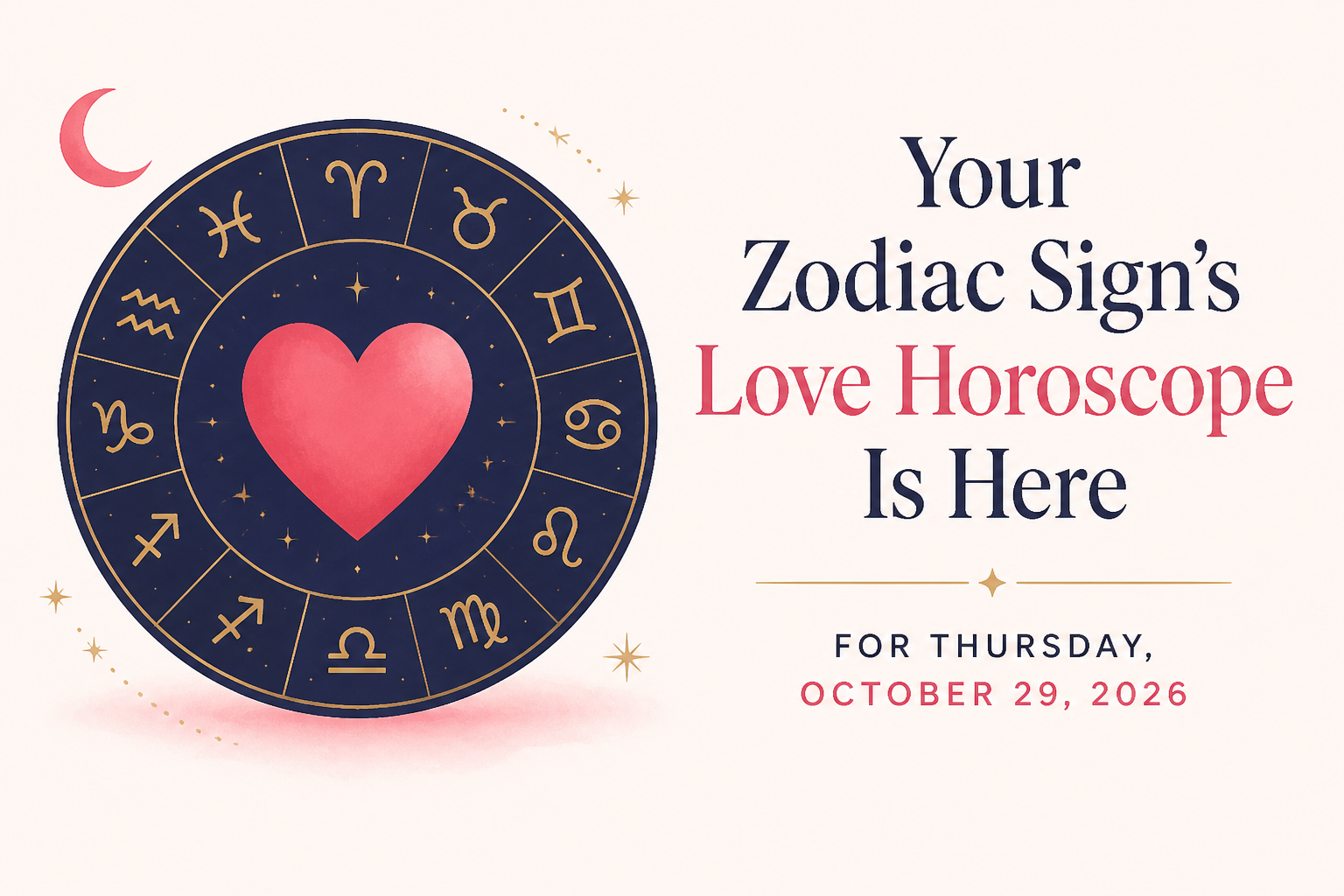 Your Zodiac Sign's Love Horoscope Is Here For Thursday, October 29, 2026