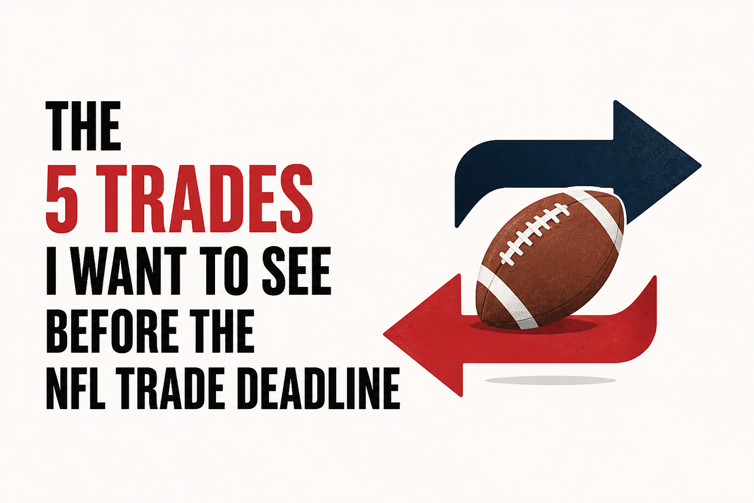The 5 Trades I Want To See Before The NFL Trade Deadline
