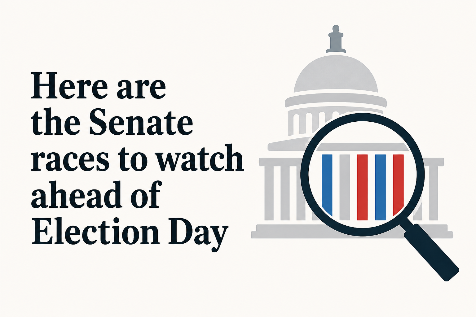 Here are the Senate races to watch ahead of Election Day
