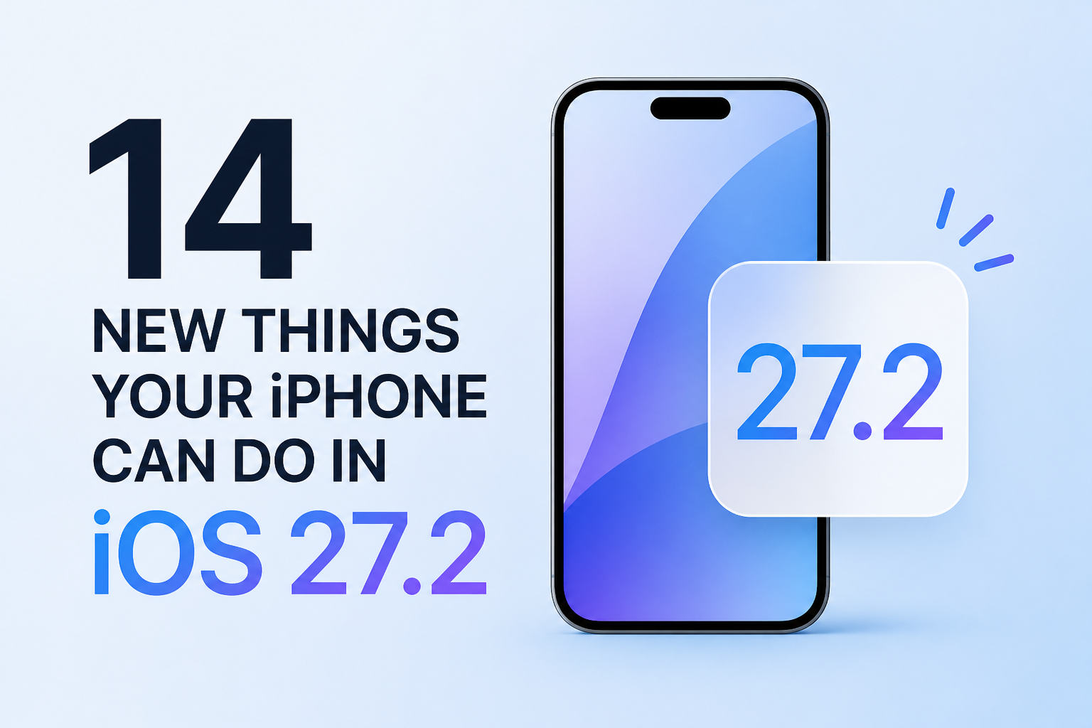 14 New Things Your iPhone Can Do in iOS 27.2