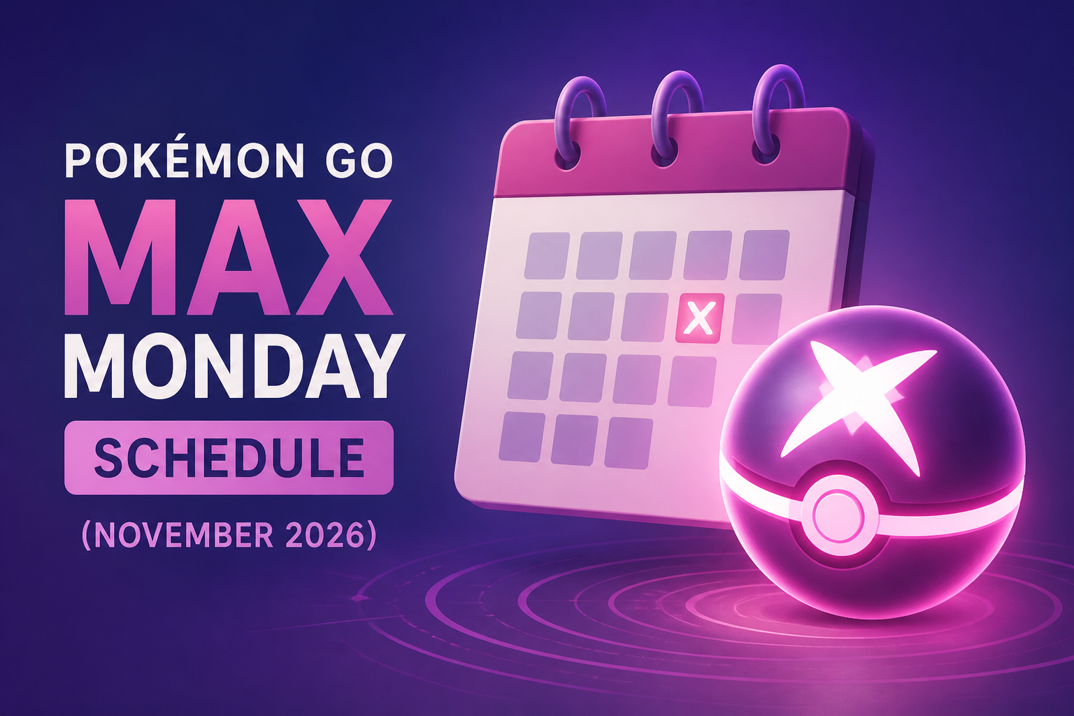 Pokémon GO Max Monday Schedule (November 2026)