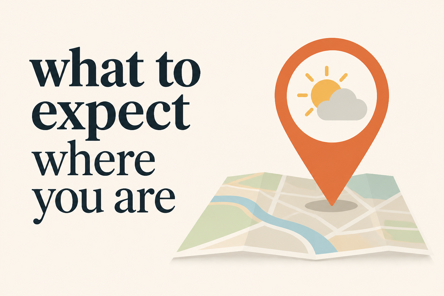 what to expect where you are