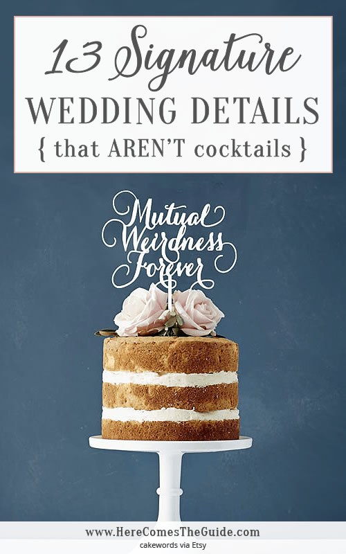 13 Signature Wedding Details That AREN'T Cocktails 13 Signature Wedding Details That AREN'T Cocktails
