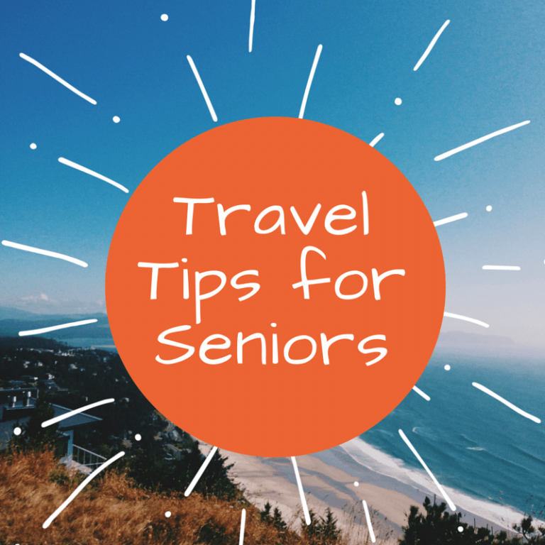 Travel Tips for Seniors Travel Tips for Seniors
