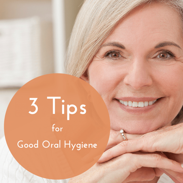 3 Tips for Good Oral Hygiene