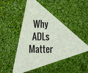 Why ADLs Matter