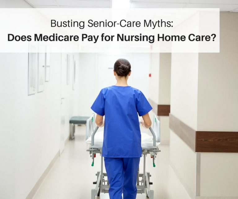 Busting SeniorCare Myths Does Medicare Pay for Nursing Home Care