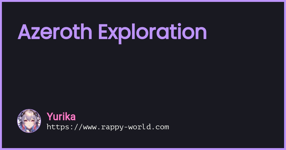 Azeroth Exploration - Rappy-World