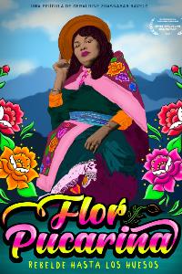 FLOR PUCARINA, REBELDE HASTA LOS HUESOS