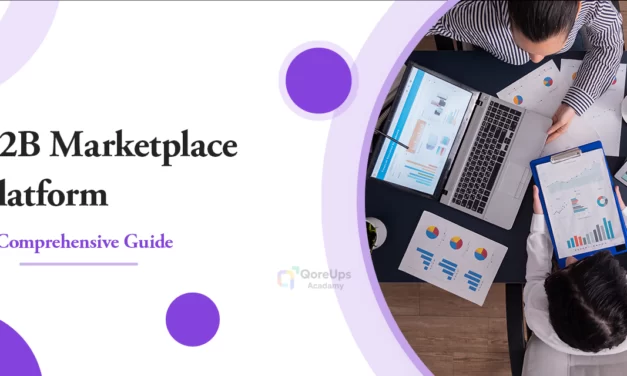 How To Build A B2B Marketplace Platform – Comprehensive Guide